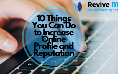 10 Things You Can Do to Increase Online Profile and Reputation