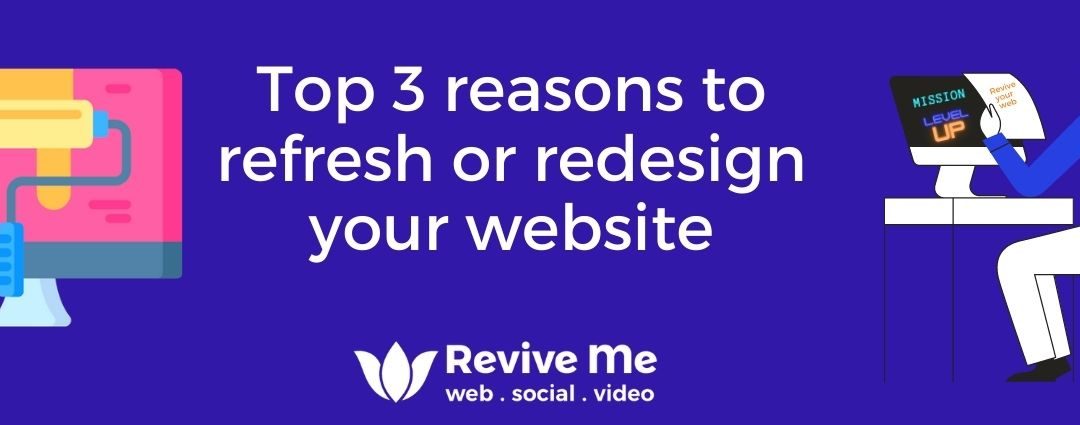 Top 3 reasons to refresh or redesign your website